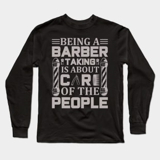 Being A Barber Talking Is About Care Of The People Design 46 Long Sleeve T-Shirt